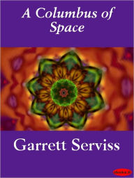 Title: A Columbus of Space, Author: Garrett Serviss