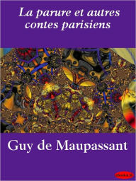 Title: La parure et autres contes parisiens, Author: Guy de Maupassant
