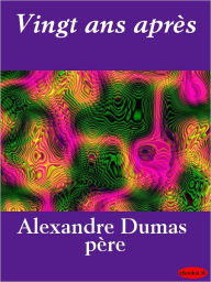 Title: Vingt ans apres (Twenty Years After), Author: Alexandre Dumas