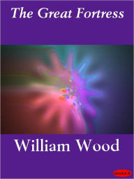 Title: The Great Fortress, Author: William Wood