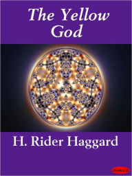 Title: The Yellow God, Author: H. Rider Haggard