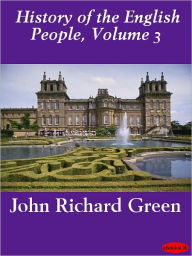 Title: History of the English People, Volume 3, Author: John Richard Green