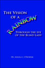 The Vision Of A Rainbow Through The Eye Of The Blind Lady