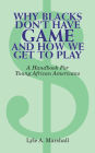 Why Blacks Don't Have Game and How We Get to Play