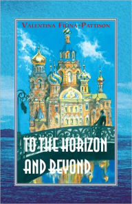 Title: To the Horizon and Beyond, Author: Valentina Filina-Pattison