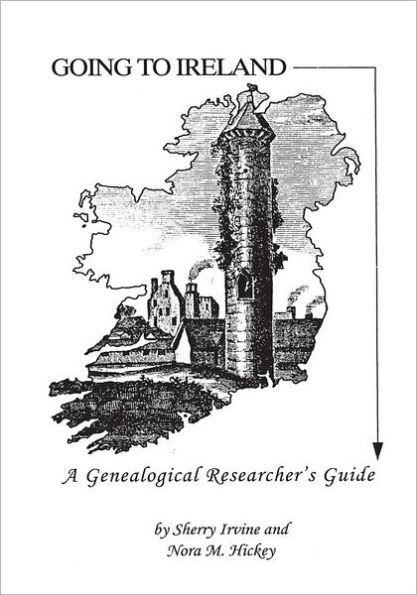 Going to Ireland: A Genealogical Researcher's Guide