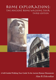 Title: Rome Explorations: The Ancient Rome Walking Tour, Author: Alan Zeleznikar