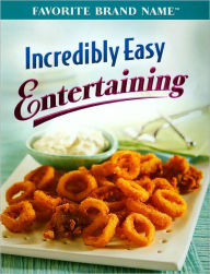 Incredibly Easy Entertaining (Favorite Brand Name Series)