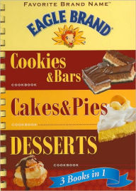 Eagle Brand 3 Books in 1: Cookies & Bars, Cakes & Pies, Desserts (Favorite Brand Name Series)
