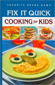 Fix It Quick Cooking for Kids (Favorite Brand Name Series)