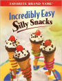 Incredibly Easy Silly Snacks