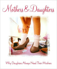 Mothers and Daughters: Why Daughters Always Need their Mothers
