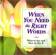 When You Need the Right Words: What to Say and How to Say It