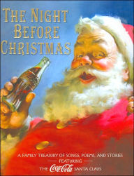 The Night Before Christmas: A Family Treasury of Songs, Poems and Stories: Featuring the Coca-Cola Santa Claus
