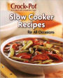 Crock Pot Slow Cooker Recipes for All Occasions