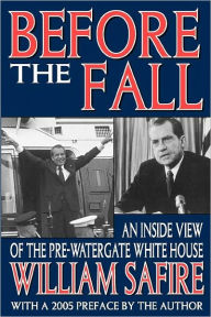 Title: Before the Fall: An Inside View of the Pre-Watergate White House / Edition 1, Author: William Gardner