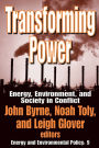 Transforming Power: Energy, Environment, and Society in Conflict