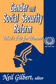 Title: Gender and Social Security Reform: What's Fair for Women? / Edition 1, Author: Neil Gilbert