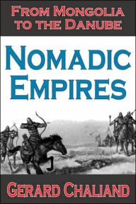 Title: Nomadic Empires: From Mongolia to the Danube, Author: Gerard Chaliand