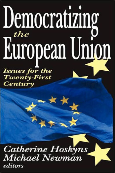 Democratizing the European Union: Issues for the Twenty-first Century