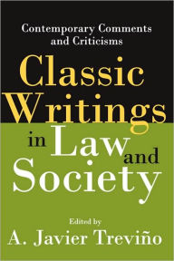 Title: Classic Writings in Law and Society: Contemporary Comments and Criticisms / Edition 1, Author: A. Javier Trevino