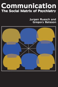 Title: Communication: The Social Matrix of Psychiatry, Author: Jurgen Ruesch