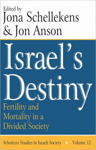 Title: Israel's Destiny: Fertility and Mortality in a Divided Society, Author: Jon Anson