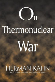 Title: On Thermonuclear War / Edition 1, Author: Herman Kahn