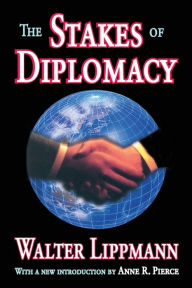 Title: The Stakes of Diplomacy, Author: Walter Lippmann