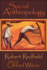 Title: Social Anthropology: Robert Redfield, Author: Clifford Wilcox