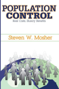 Title: Population Control: Real Costs, Illusory Benefits, Author: Steven Mosher