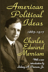 Title: American Political Ideas, 1865-1917, Author: Charles Merriam