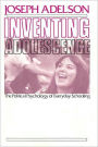 Inventing Adolescence: The Political Psychology of Everyday Schooling