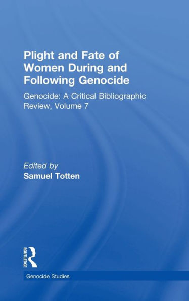 Plight and Fate of Women During and Following Genocide: Volume 7, Genocide - A Critical Bibliographic Review