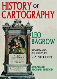 Title: History of Cartography / Edition 2, Author: Leo Bagrow