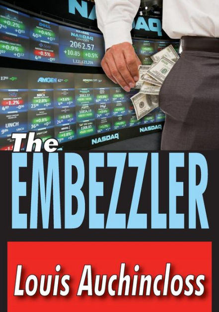 The Embezzler by Louis Auchincloss NOOK Book (eBook) Barnes & Noble®