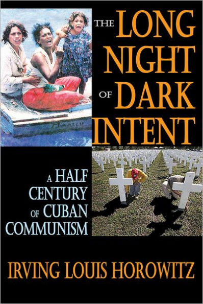 The Long Night of Dark Intent: A Half Century of Cuban Communism / Edition 1