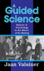 A Guided Science: History of Psychology in the Mirror of Its Making