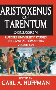 Title: Aristoxenus of Tarentum: Texts and Discussion, Author: Carl Huffman