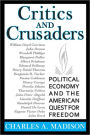 Critics and Crusaders: Political Economy and the American Quest for Freedom
