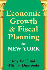 Title: Economic Growth and Fiscal Planning in New York, Author: William Duncombe