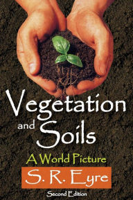 Title: Vegetation and Soils: A World Picture, Author: S. R. Eyre