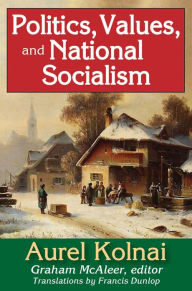 Title: Politics, Values, and National Socialism, Author: Aurel Kolnai