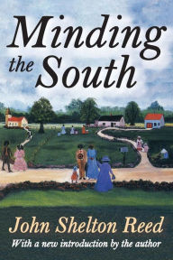Title: Minding the South / Edition 1, Author: John Shelton Reed