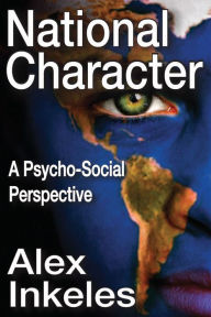 Title: National Character: A Psycho-Social Perspective, Author: Alex Inkeles