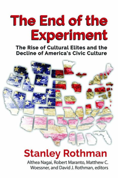 The End of the Experiment: The Rise of Cultural Elites and the Decline of America's Civic Culture