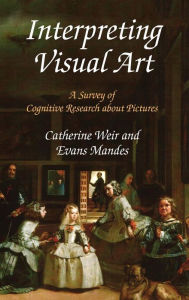 Title: Interpreting Visual Art: A Survey of Cognitive Research About Pictures, Author: Catherine Weir