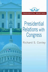 Title: Presidential Relations with Congress, Author: Richard S. Conley