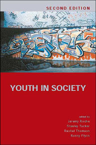 Title: Youth in Society: Contemporary Theory, Policy and Practice / Edition 2, Author: Jeremy Roche