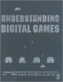 Understanding Digital Games / Edition 1